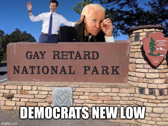 Gay tard park | DEMOCRATS NEW LOW | image tagged in gay tard park,memes,fubby,funny,funny memes | made w/ Imgflip meme maker