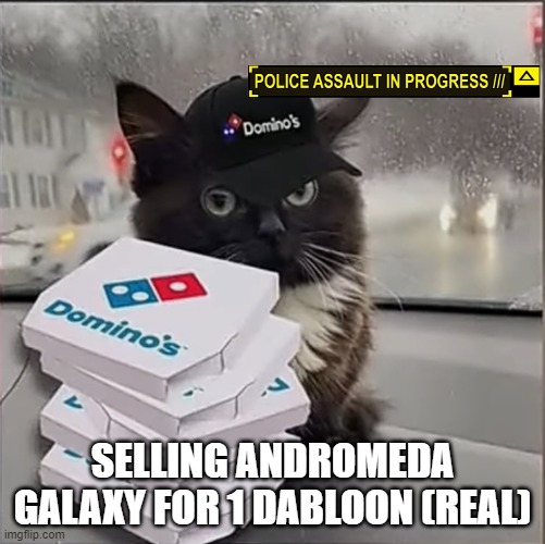 SELLING ANDROMEDA GALAXY FOR 1 DABLOON (REAL) | made w/ Imgflip meme maker