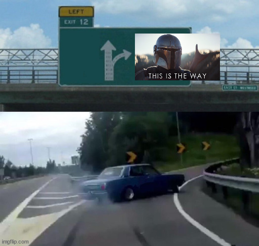 Left Exit 12 Off Ramp Meme | image tagged in memes,left exit 12 off ramp | made w/ Imgflip meme maker