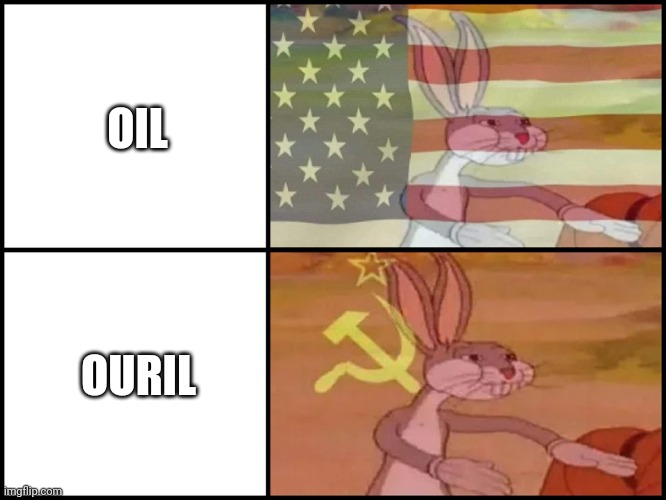 Capitalist and communist | OIL; OURIL | image tagged in capitalist and communist | made w/ Imgflip meme maker