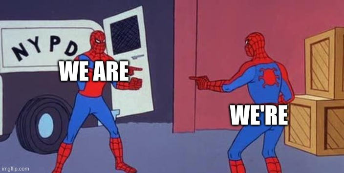 Spider Man Double | WE ARE; WE'RE | image tagged in spider man double | made w/ Imgflip meme maker