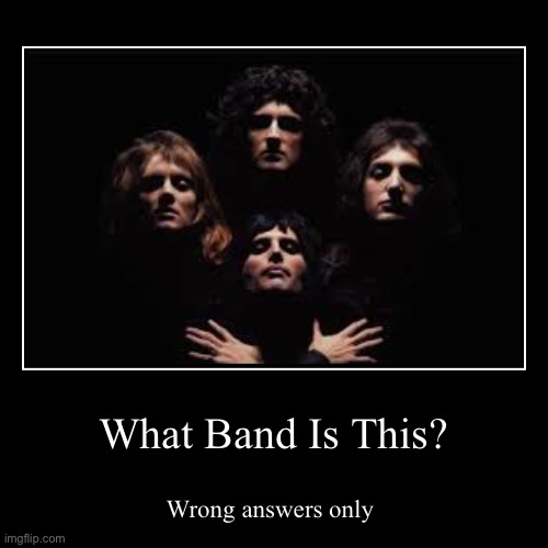 What Band Is This? | image tagged in funny,demotivationals | made w/ Imgflip demotivational maker