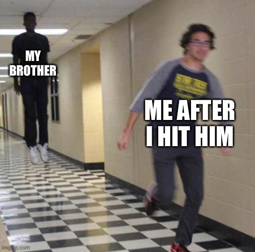 This happened to me a lot of times | MY BROTHER; ME AFTER I HIT HIM | image tagged in floating boy chasing running boy,so true memes | made w/ Imgflip meme maker