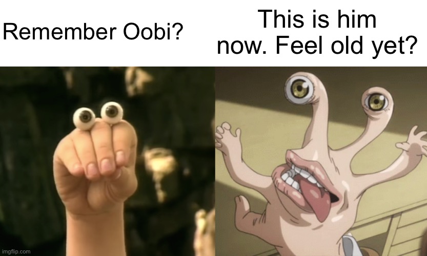 Parasyte | This is him now. Feel old yet? Remember Oobi? | made w/ Imgflip meme maker