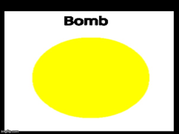 bomb | made w/ Imgflip meme maker