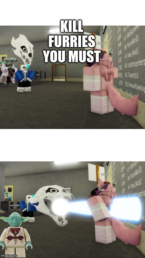 Sans kills furry | KILL FURRIES YOU MUST | image tagged in sans kills furry | made w/ Imgflip meme maker