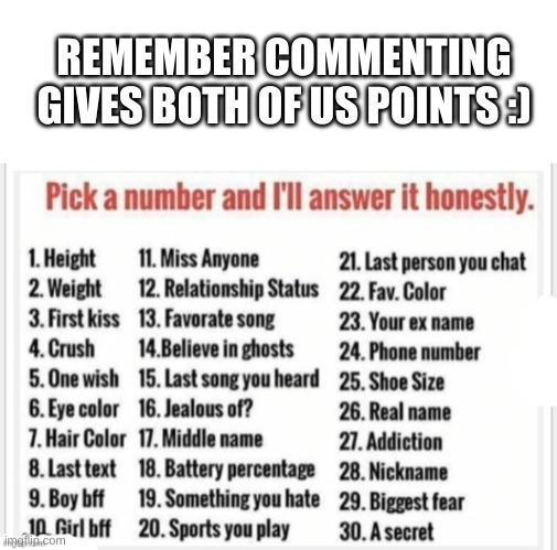 commenting gives you points. Upvoting grants you one point :) | REMEMBER COMMENTING GIVES BOTH OF US POINTS :) | image tagged in blank white template,pick a number,oh wow are you actually reading these tags | made w/ Imgflip meme maker