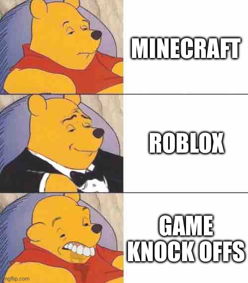 Best,Better, Blurst | MINECRAFT; ROBLOX; GAME KNOCK OFFS | image tagged in best better blurst | made w/ Imgflip meme maker