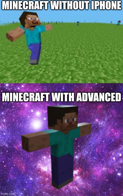 MINECRAFT WITHOUT IPHONE; MINECRAFT WITH ADVANCED | image tagged in minecraft | made w/ Imgflip meme maker