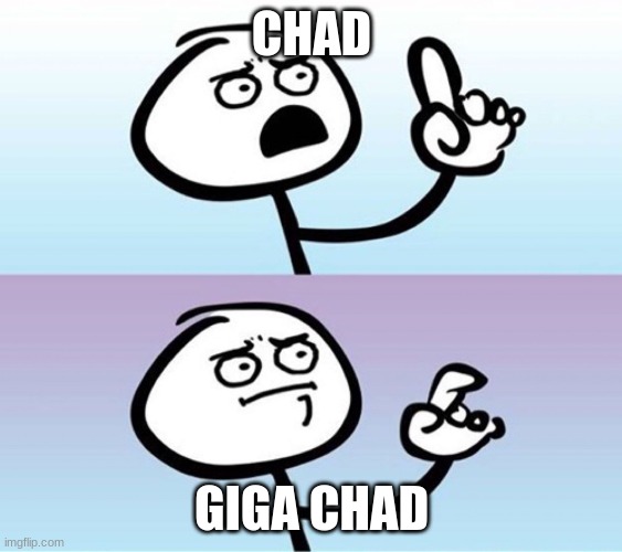 Question Guy | CHAD; GIGA CHAD | image tagged in question guy | made w/ Imgflip meme maker