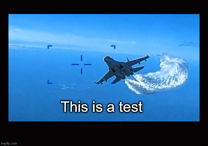 This is a test | This is a test | image tagged in russian fighter,reaper drone | made w/ Imgflip meme maker