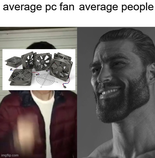 Average Fan vs Average Enjoyer | average pc fan; average people | image tagged in average fan vs average enjoyer | made w/ Imgflip meme maker