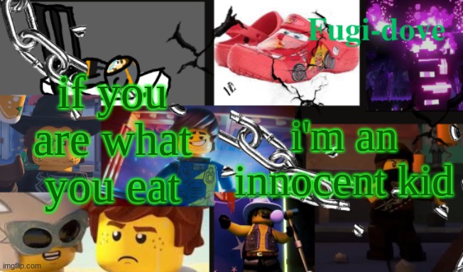 FDAT13 2 text | if you are what you eat; i'm an innocent kid | image tagged in fdat13 2 text | made w/ Imgflip meme maker