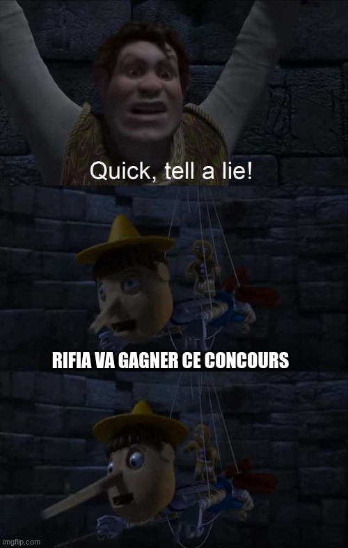 Manie Musicale round 7 | RIFIA VA GAGNER CE CONCOURS | image tagged in quick tell a lie | made w/ Imgflip meme maker