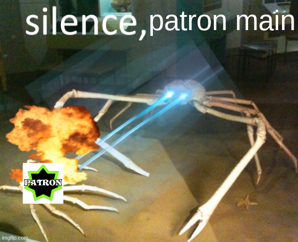 S I L E N C E | patron main | image tagged in silence crab,crazy stairs,cs,sleazel | made w/ Imgflip meme maker