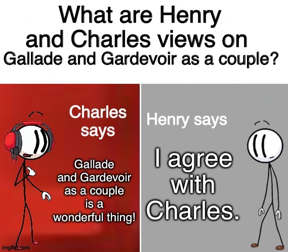 Even Henry and Charles love Gallade and Gardevoir! | Gallade and Gardevoir as a couple? I agree with Charles. Gallade and Gardevoir as a couple is a wonderful thing! | image tagged in henry and charles views,pokemon | made w/ Imgflip meme maker