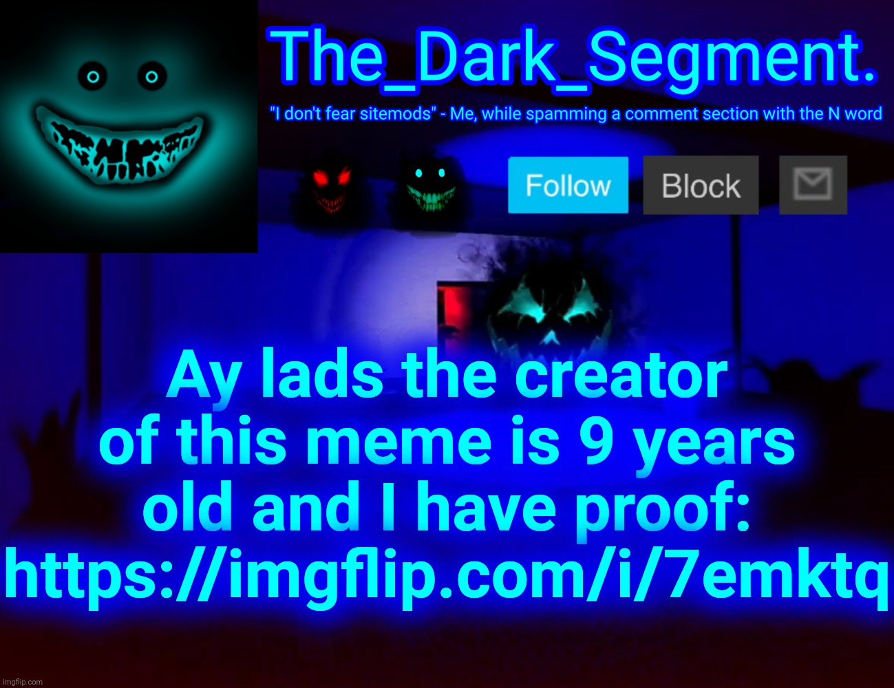 Raid em for the funni | Ay lads the creator of this meme is 9 years old and I have proof: https://imgflip.com/i/7emktq | made w/ Imgflip meme maker