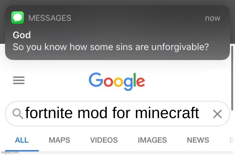 fr though |  fortnite mod for minecraft | image tagged in so you know how some sins are unforgivable,minecraft,fortnite,minecraft vs fortnite | made w/ Imgflip meme maker