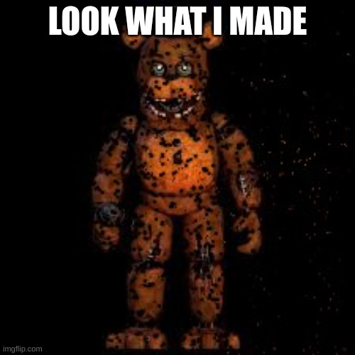 FREDTRAP | LOOK WHAT I MADE | image tagged in fredtrap | made w/ Imgflip meme maker
