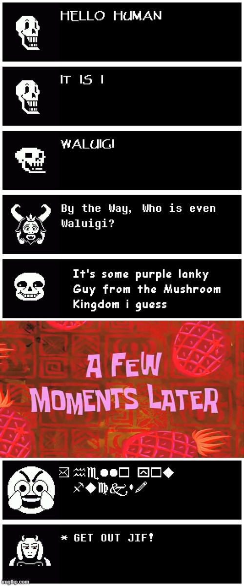 That weird moment tho | image tagged in a few moments later,undertale,funny,memes | made w/ Imgflip meme maker