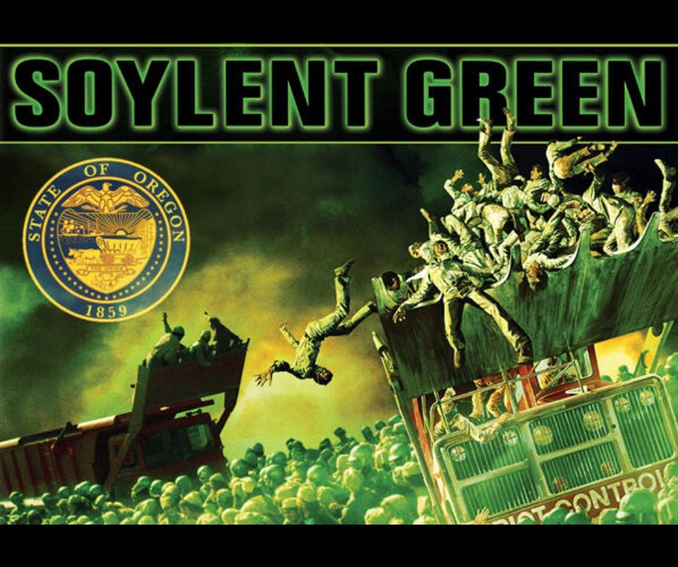 This is NOT a joke. Soylent Green is Now Available in Oregon. | image tagged in soylent green,oregon,cannibalism,liberal lunacy,democratic socialism,liberal logic | made w/ Imgflip meme maker