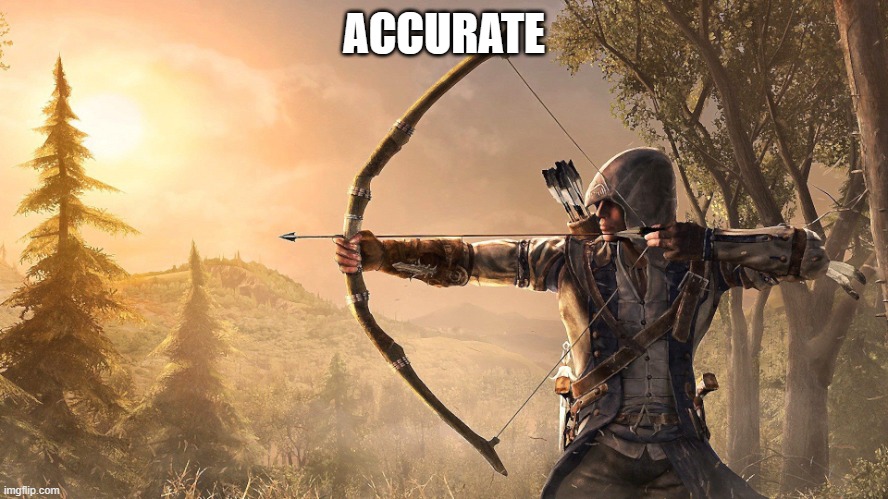 Archer assassin's creed | ACCURATE | image tagged in archer assassin's creed | made w/ Imgflip meme maker