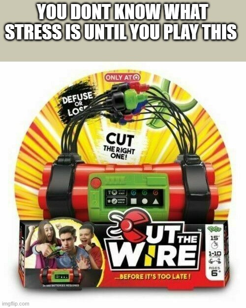 Cut the wire yulu | YOU DONT KNOW WHAT STRESS IS UNTIL YOU PLAY THIS | image tagged in cut the wire yulu | made w/ Imgflip meme maker