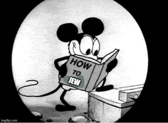 How to Kill with Mickey Mouse | JEW | image tagged in how to kill with mickey mouse | made w/ Imgflip meme maker