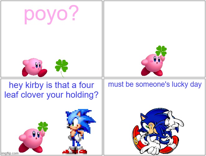 kirby's lucky day | poyo? hey kirby is that a four leaf clover your holding? must be someone's lucky day | image tagged in memes,blank comic panel 2x2,nintendo,sega,st patrick's day | made w/ Imgflip meme maker