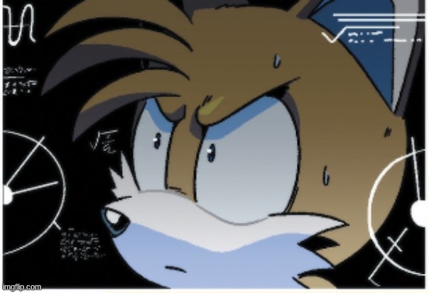 tails calculating | image tagged in tails calculating | made w/ Imgflip meme maker