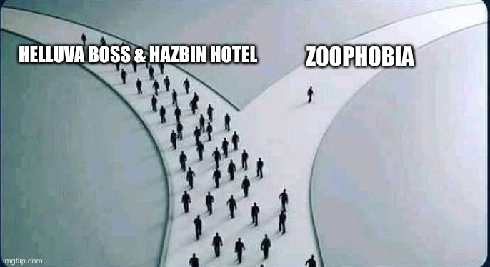 what do i call this | HELLUVA BOSS & HAZBIN HOTEL; ZOOPHOBIA | image tagged in two paths,helluva boss,hazbin hotel,zoophobia | made w/ Imgflip meme maker