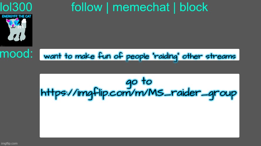 Lol300 announcement temp 3 | want to make fun of people "raiding" other streams; go to https://imgflip.com/m/MS_raider_group | image tagged in lol300 announcement temp 3 | made w/ Imgflip meme maker