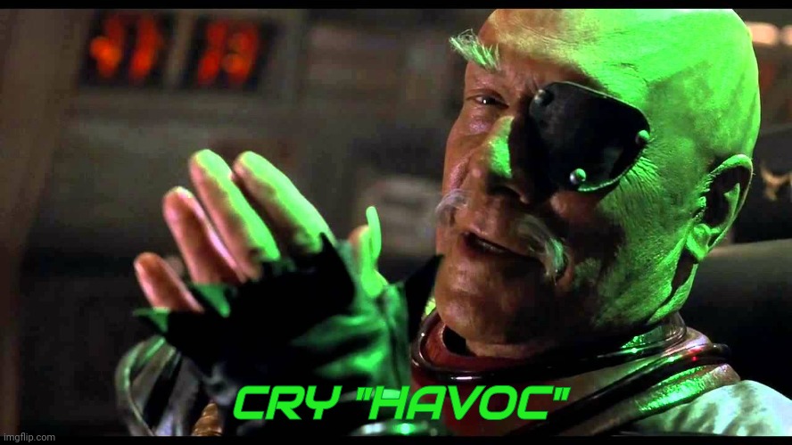 Cry havoc! | CRY "HAVOC" | image tagged in cry havoc | made w/ Imgflip meme maker