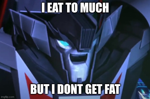I EAT TO MUCH BUT I DONT GET FAT | made w/ Imgflip meme maker