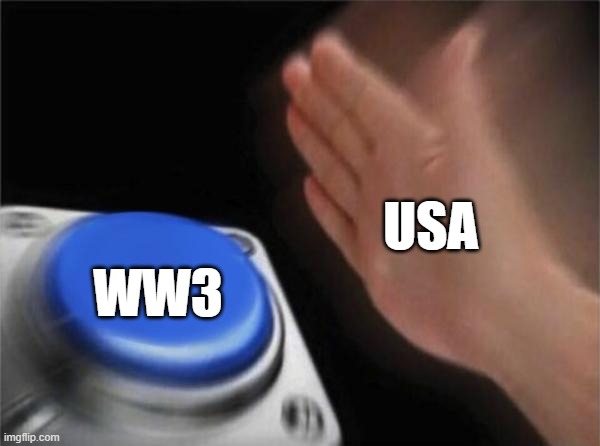 Blank Nut Button | USA; WW3 | image tagged in memes,blank nut button | made w/ Imgflip meme maker