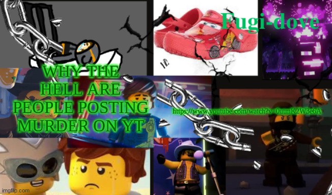 (it's packgod roasting a furry) | WHY THE HELL ARE PEOPLE POSTING MURDER ON YT; https://www.youtube.com/watch?v=0utmK2W3e6A | image tagged in fdat13 2 text | made w/ Imgflip meme maker