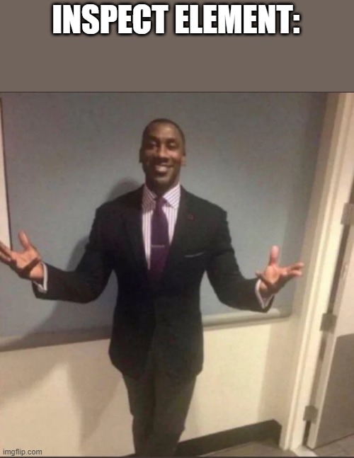 black guy in suit | INSPECT ELEMENT: | image tagged in black guy in suit | made w/ Imgflip meme maker