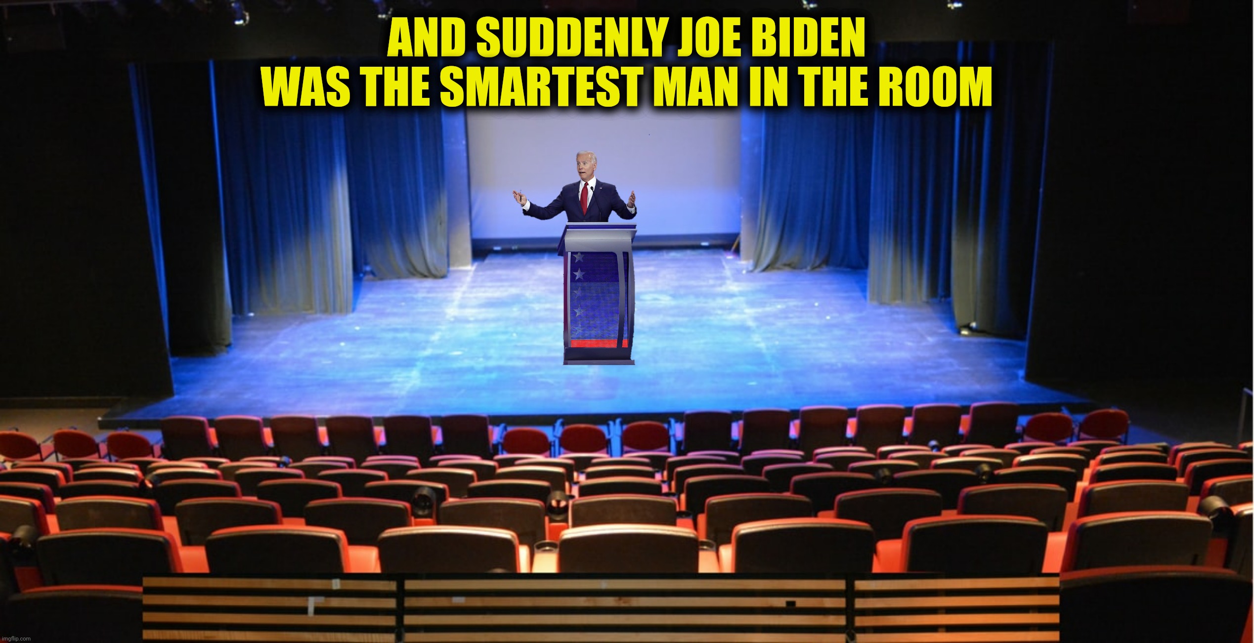 AND SUDDENLY JOE BIDEN WAS THE SMARTEST MAN IN THE ROOM | made w/ Imgflip meme maker