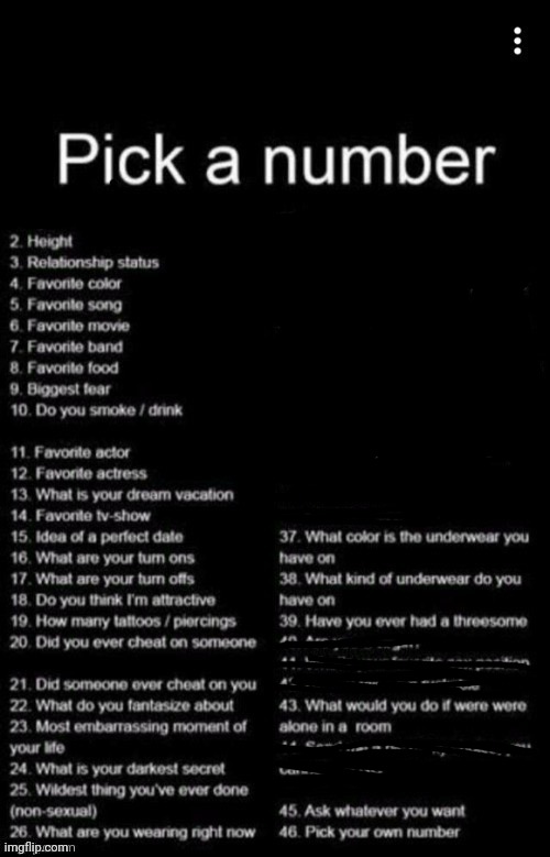 Q&A bc I'm bored (I blocked out the ones I don't want to answer) | image tagged in pick a number | made w/ Imgflip meme maker