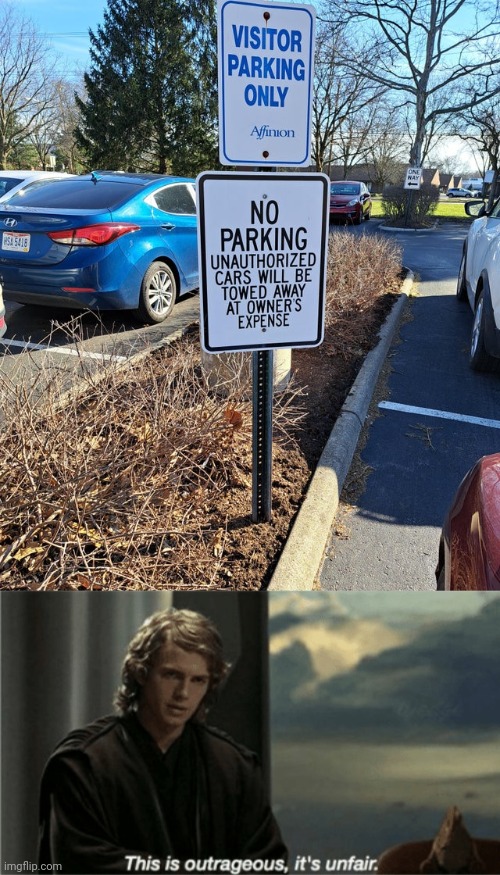 Irony signs | image tagged in this is outrageous it's unfair,visitor,parking,no parking,you had one job,memes | made w/ Imgflip meme maker