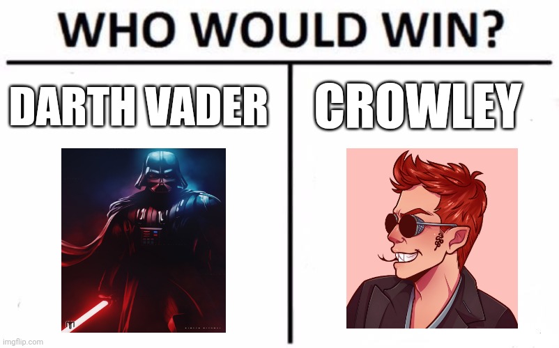 Darth vs demon | DARTH VADER; CROWLEY | image tagged in memes,who would win | made w/ Imgflip meme maker
