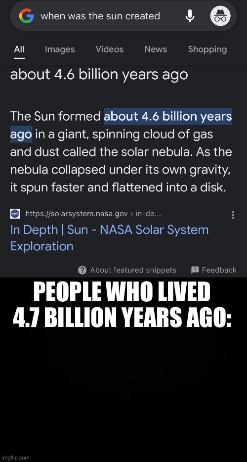 Good title | PEOPLE WHO LIVED 4.7 BILLION YEARS AGO: | image tagged in black background | made w/ Imgflip meme maker