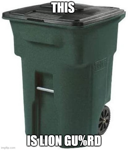 Trash | THIS; IS LION GU%RD | image tagged in trash,the lion guard | made w/ Imgflip meme maker