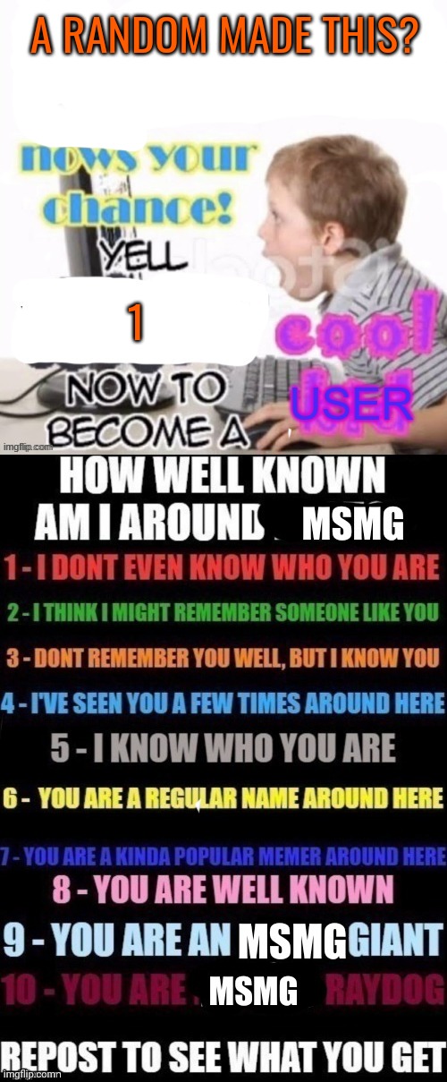 A RANDOM MADE THIS? 1 | image tagged in become a cool user | made w/ Imgflip meme maker