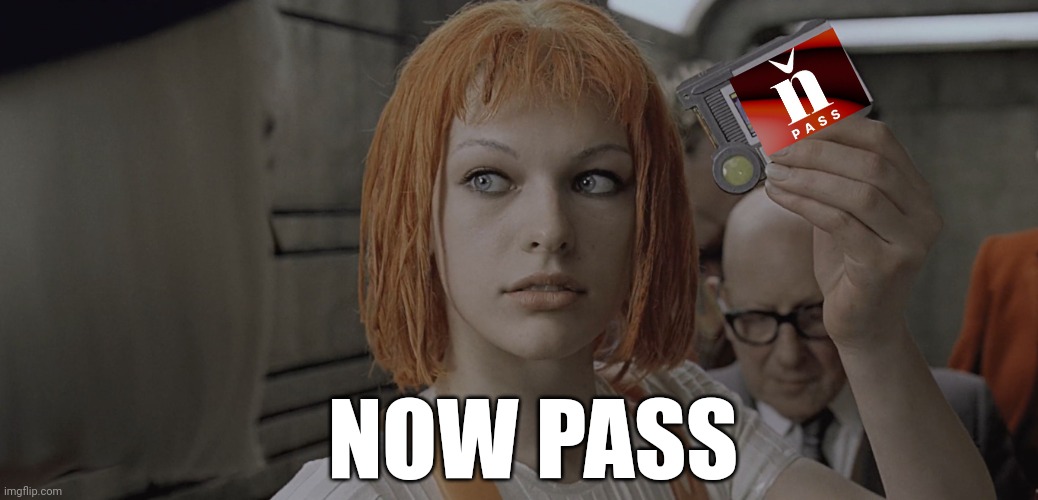 MultiPass | NOW PASS | image tagged in multipass | made w/ Imgflip meme maker