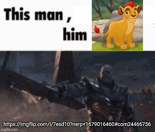 Search Kion lion guard to find the temp | https://imgflip.com/i/7esd10?nerp=1679016460#com24466756 | image tagged in this man _____ him | made w/ Imgflip meme maker