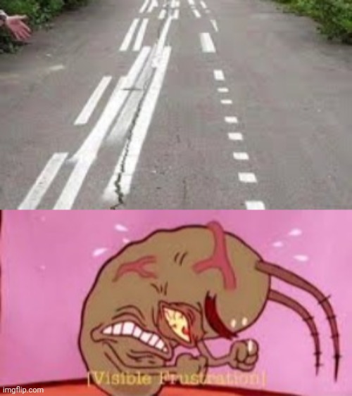 Road fail | image tagged in visible frustration,you had one job,memes,road,pavement,roads | made w/ Imgflip meme maker