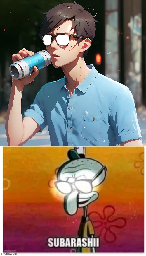 soda anime character (real)?????????????? | image tagged in subarashii,jesse wtf are you talking about | made w/ Imgflip meme maker