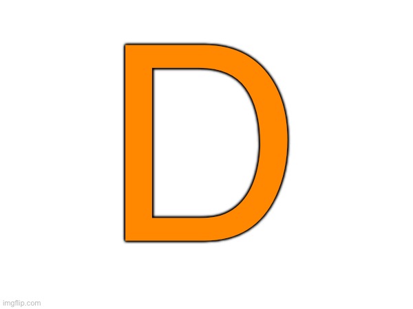 D | made w/ Imgflip meme maker
