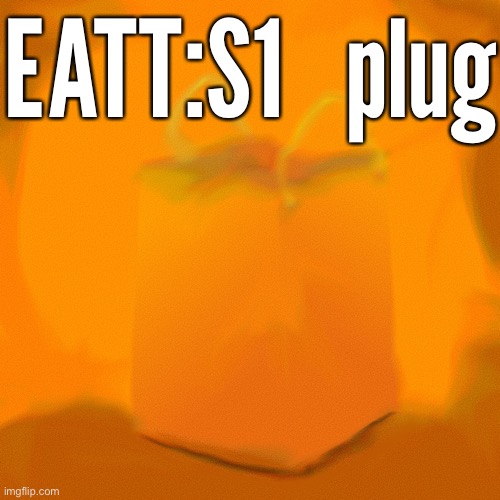 EATT:S1   plug | made w/ Imgflip meme maker